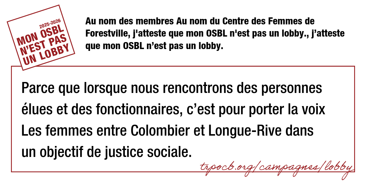Au nom des membres Au nom du Centre des Femmes de Forestville, j’atteste que mon OSBL n’est pas un lobby., j’atteste que mon OSBL n’est pas un lobby.