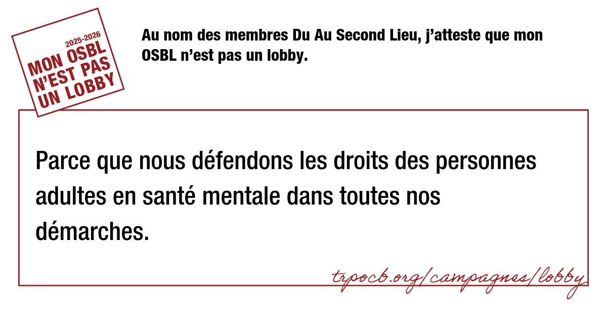 Au nom des membres Du Au Second Lieu, j’atteste que mon OSBL n’est pas un lobby.