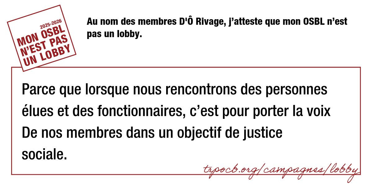 Au nom des membres D’Ô Rivage, j’atteste que mon OSBL n’est pas un lobby.