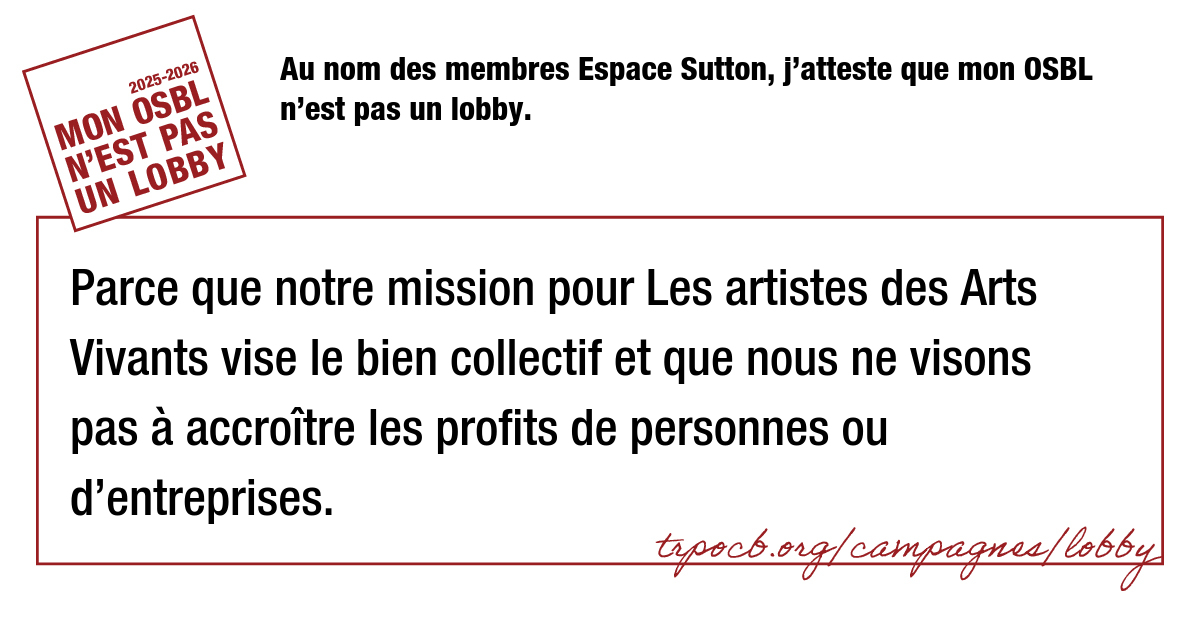 Au nom des membres Espace Sutton, j’atteste que mon OSBL n’est pas un lobby.