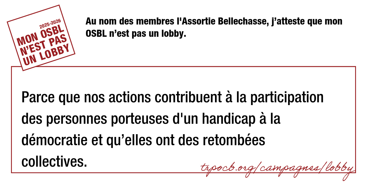 Au nom des membres l’Assortie Bellechasse, j’atteste que mon OSBL n’est pas un lobby.
